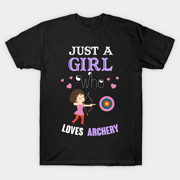 Just A girl who loves Archery T-Shirt by Creative Design